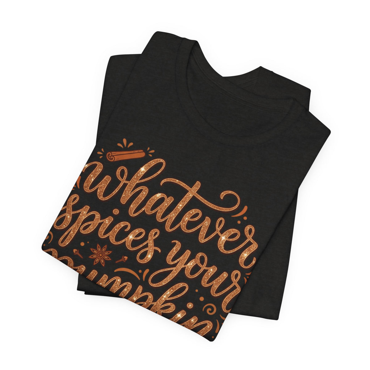 Whatever Spices Your Pumpkin T-Shirt — Fall Pumpkin Spice Graphic Tee