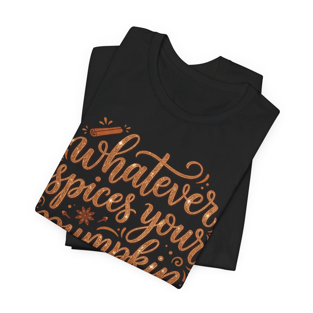 Whatever Spices Your Pumpkin T-Shirt — Fall Pumpkin Spice Graphic Tee