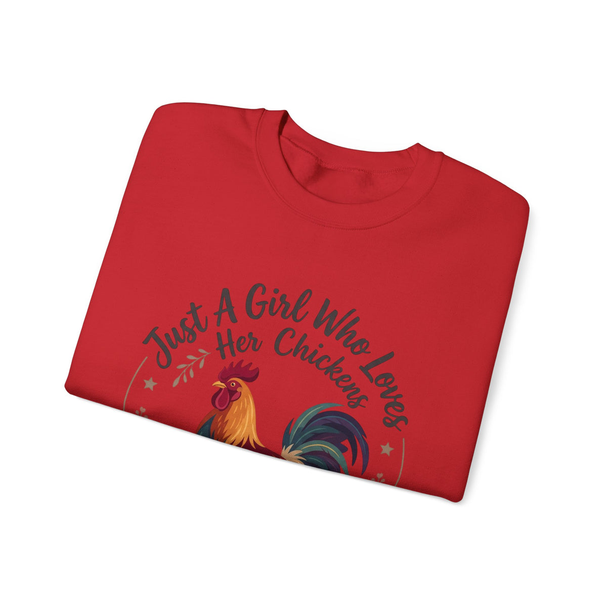 Chicken Lover Sweatshirt — "Just A Girl Who Loves Her Chickens" Crewneck